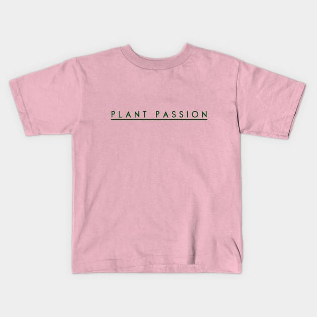 Plant Passion, Plant Powered, Vegan, Vegetarian, Flower, Garden Design Kids T-Shirt by Style Conscious